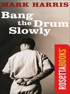 Title details for Bang The Drum Slowly by Mark Harris - Available
